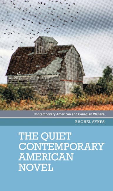 Book cover image for The quiet contemporary American novel ISBN: 9781526108876